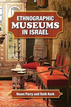 Ethnographic Museums in Israel - Kark, Ruth; Perry, Noam