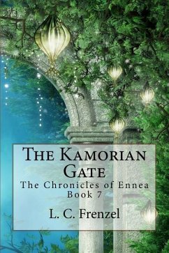 The Kamorian Gate: The Chronicles of Ennea Book 7 - Frenzel, L. C.