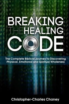 Breaking The Healing Code - Chaney, Christopher-Charles