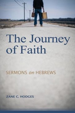 The Journey of Faith: Sermons on Hebrews - Hodges, Zane C.