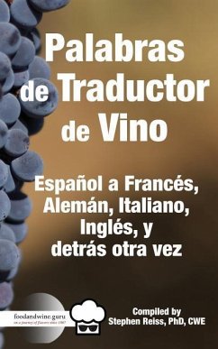 Palabras de Traductor de Vino: Español a Frances, Aleman, Italiano, Ingles, y detros otra vez - Reiss, Stephen