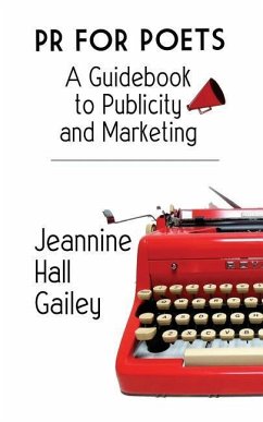 PR For Poets: A Guidebook To Publicity And Marketing - Gailey, Jeannine Hall