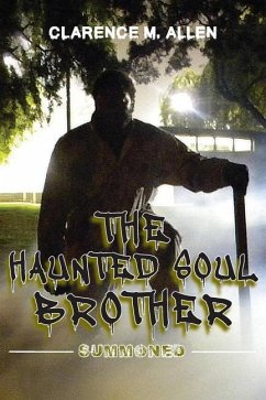 The Haunted Soul Brother: Summoned - Allen, Clarence M.