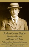 Arthur Conan Doyle - Sherlock Holmes - A Drama in 4 Acts: &quote;When you have eliminated all which is impossible, then whatever remains, however improbable