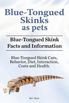 Blue-Tongued Skinks as pets. Blue-Tongued Skink Facts and Information. Blue-Tongued Skink Care, Behavior, Diet, Interaction, Costs and Health. - Team, Ben