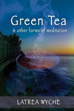 Green Tea and Other Forms of Meditation - Williams, Iris M.