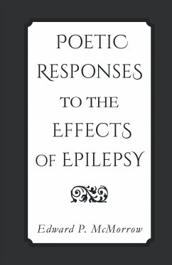 POETIC RESPONSES TO THE EFFECTS OF EPILEPSY - McMorrow, Edward P.