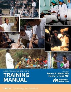 International Medical Corps Training Manual: Unit 11: Gynecology and Obstetrics - Simon, Robert R.