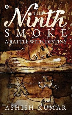 The Ninth Smoke: A Battle with Destiny - Kumar, Ashish