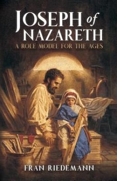 Joseph of Nazareth: A Role Model for the Ages - Riedemann, Fran