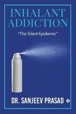 Inhalant Addiction: &quote;The Silent Epidemic&quote;