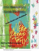 The Butterfly'sGuide To Haiku: Haiku Basics and Workbook