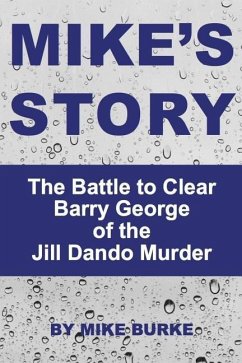 Mike's Story: The Battle to Clear Barry George of the Jill Dando murder - Burke, Mike