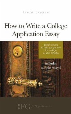How to Write a College Application Essay: Expert Advice to Help You Get Into the College of Your Dreams - Runyan, Tania