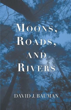 Moons, Roads, and Rivers - Bauman, David J.