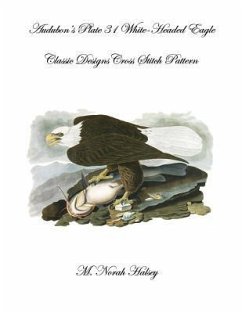 Audubon's Plate 31 White-Headed Eagle Cross Stitch Pattern: Classic Designs Cross Stitch Pattern - Halsey, M. Norah