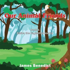 Our Animal Friends: Elaina the Eagle that Soared - Benedict, James