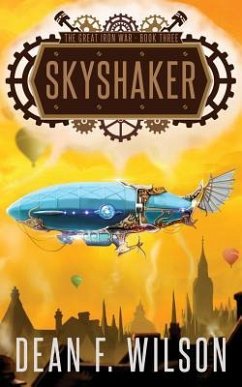 Skyshaker (The Great Iron War, Book 3) - Wilson, Dean F.