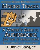 Making Tracks: The Writer's Guide to Audiobooks (And How To Produce Them)