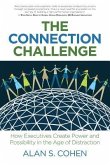The Connection Challenge: How Executives Create Power and Possibility in the Age of Distraction