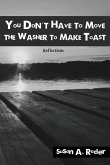 You Don't Have to Move The Washer to Make Toast: Reflections