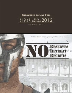 No Reserves, No Retreat, No Regrets: SIAFU Men's Conference 2016 - Davis, Don L.