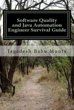 Software Quality and Java Automation Engineer Survival Guide: Basic Concepts, Self Review, Interview Preparation (500+ Questions & Answers) - Munta, Jagadesh Babu