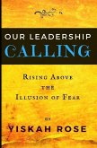 Our Leadership Calling: Rising Above the Illusion of Fear