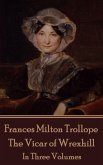 Frances Milton Trollope - The Vicar of Wrexhill: In Three Volumes