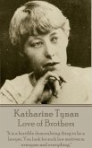 Katherine Tynan - Love of Brothers: &quote;It is a horrible demoralizing thing to be a lawyer. You look for such low motives in everyone and everything.&quote;