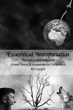 Ecocritical Interpretation: The AQA English Literature A Level Theory and Independence Component - Cargill, Ali