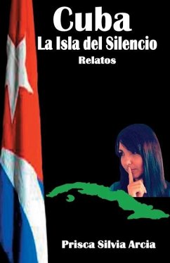 Cuba la isla del silencio - Arcia, Prisca Silvia