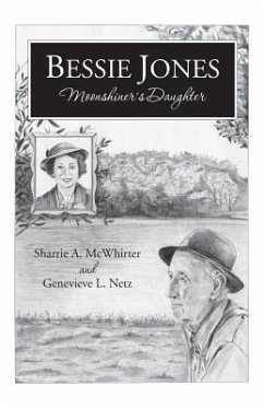 Bessie Jones: Moonshiner's Daughter - Netz, Genevieve L.; McWhirter, Sharrie a.