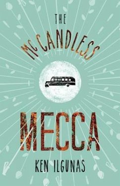 The McCandless Mecca: A Pilgrimage to the Magic Bus of the Stampede Trail - Ilgunas, Ken