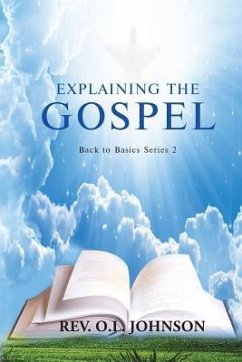 Explaining the Gospel: Back to Basics Series 2 - Johnson, Rev O. L.