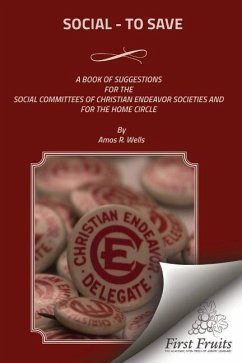 Social - To Save: A Book of Suggestions For The Social Committees Of Christian Endeavor Societies And For The Home Circle - Wells, Amos R.