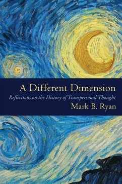 A Different Dimension: Reflections on the History of Transpersonal Thought - Ryan, Mark B.