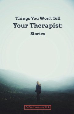 Things You Won't Tell Your Therapist - Rich, Colleen Kearney