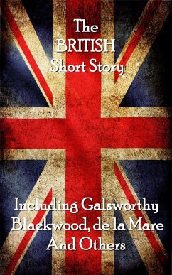 The British Short Story - Galsworthy, John; De La Mare, Walter; Blackwood, Algernon