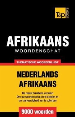 Thematische woordenschat Nederlands-Afrikaans - 9000 woorden - Taranov, Andrey