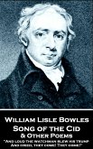 William Lisle Bowles - Song of the Cid & Other Poems: &quote;And loud the watchman blew his trump, And cried, they come! They come!&quote;