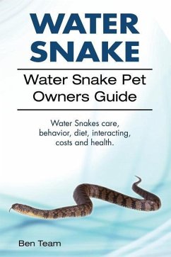 Water Snake. Water Snake Pet Owners Guide. Water Snakes Care, Behavior, Diet, Interacting, Costs and Health. - Team, Ben