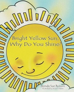 Bright Yellow Sun, Why Do You Shine? - Bynum, Brenda Sue