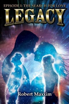 Legacy: Episode I: The Search for Love - Maxxim, Robert