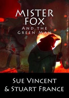 Mister Fox and the Green Man - France, Stuart; Vincent, Sue