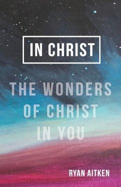 In Christ: The Wonders of Christ in You - Aitken, Ryan