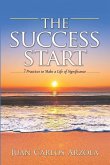 The Success Start: 7 Practices to Make a Life of Significance