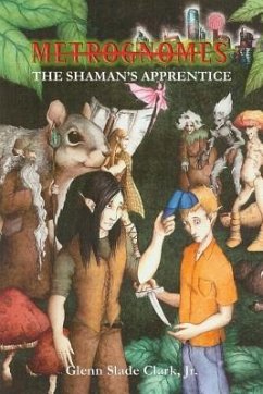 Metrognomes: The Shaman's Apprentice - Clark Jr, Glenn Slade