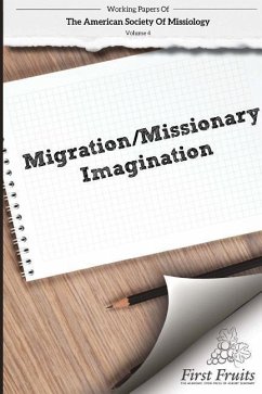 American Society of Missiology Volume 4: Migration/Missionary Imagination - Danielson, Robert A.