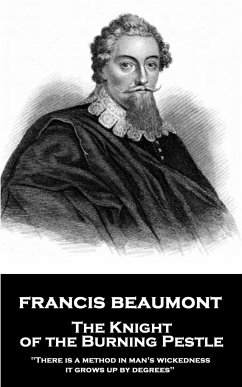 Francis Beaumont - The Knight of the Burning Pestle: 